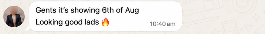 A message from the client's team the morning the board went up on the office TV: “Gents it's showing 6th of Aug. Looking good lads,” sent at ten forty in the morning.