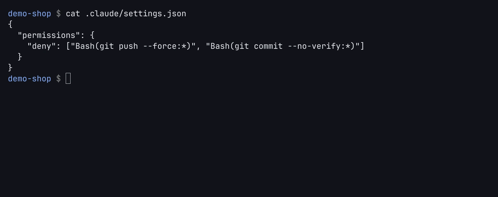 Terminal: .claude/settings.json with deny rules for git push --force and git commit --no-verify.